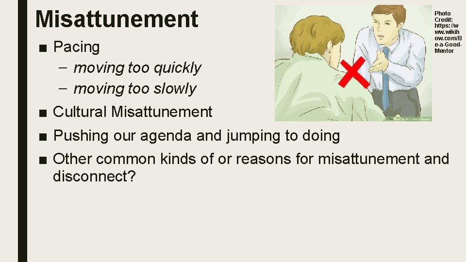 Misattunement Photo Credit: https: //w ww. wikih ow. com/B e-a-Good. Mentor ■ Pacing –