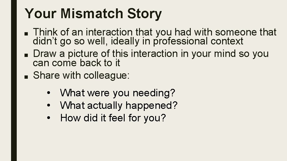 Your Mismatch Story ■ ■ ■ Think of an interaction that you had with