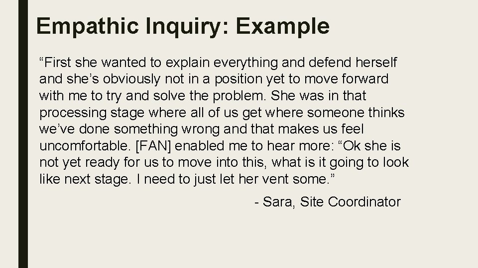Empathic Inquiry: Example “First she wanted to explain everything and defend herself and she’s