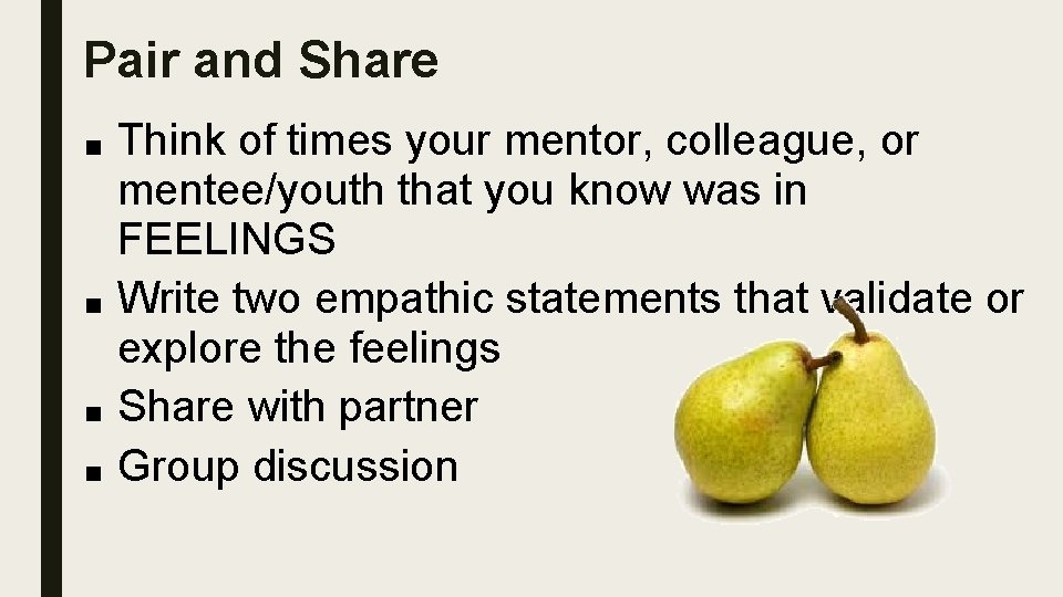 Pair and Share ■ ■ Think of times your mentor, colleague, or mentee/youth that