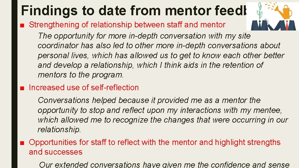 Findings to date from mentor feedback ■ Strengthening of relationship between staff and mentor