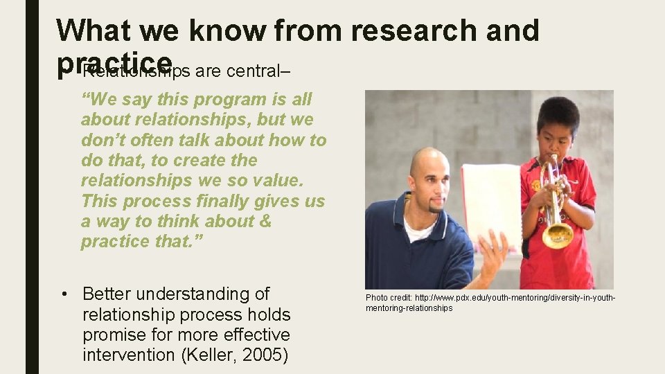 What we know from research and practice • Relationships are central– “We say this