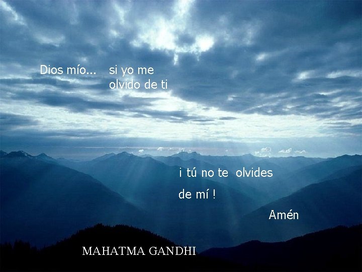 Dios mío. . . si yo me olvido de ti ¡ tú no te
