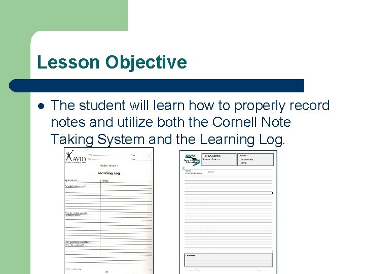 Lesson Objective l The student will learn how to properly record notes and utilize