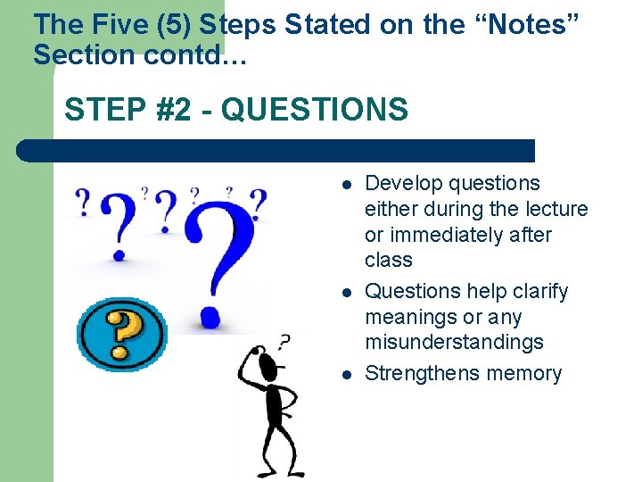 The Five (5) Steps Stated on the “Notes” Section contd… STEP #2 - QUESTIONS