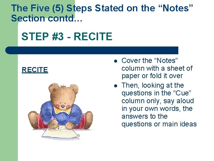 The Five (5) Steps Stated on the “Notes” Section contd… STEP #3 - RECITE