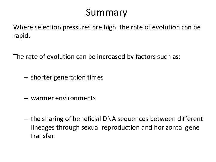 Summary Where selection pressures are high, the rate of evolution can be rapid. The