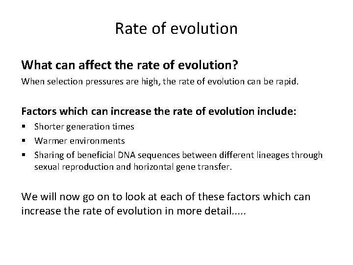 Rate of evolution What can affect the rate of evolution? When selection pressures are