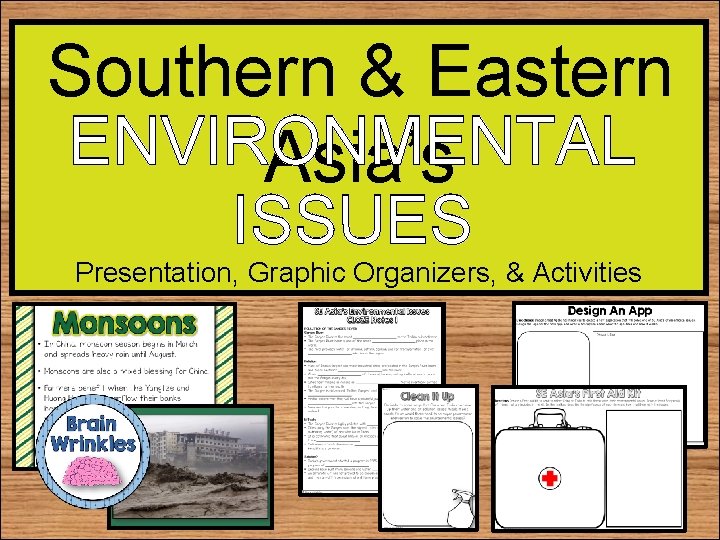 Southern & Eastern ENVIRONMENTAL Asia’s ISSUES Presentation, Graphic Organizers, & Activities 