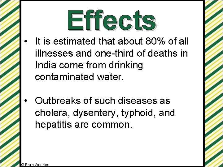 Effects • It is estimated that about 80% of all illnesses and one-third of