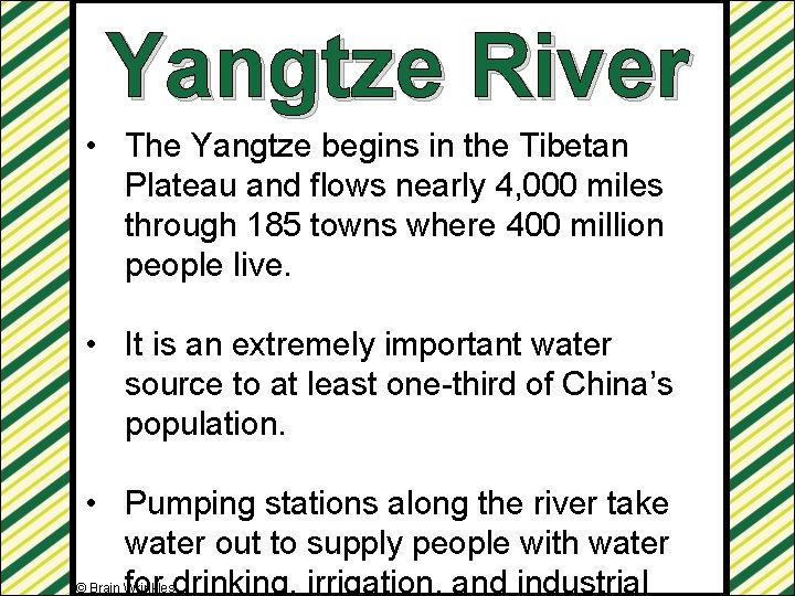 Yangtze River • The Yangtze begins in the Tibetan Plateau and flows nearly 4,