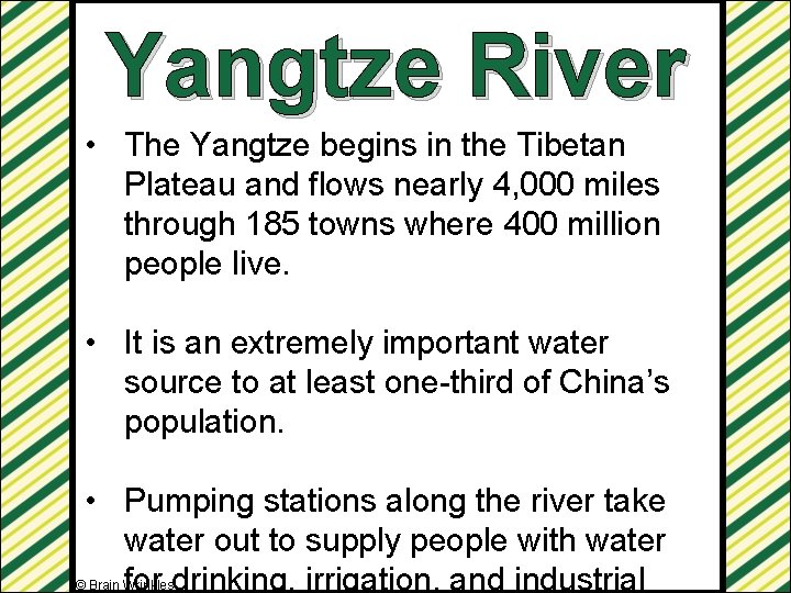 Yangtze River • The Yangtze begins in the Tibetan Plateau and flows nearly 4,