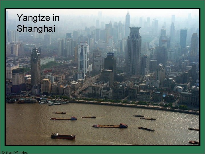 Yangtze in Shanghai © Brain Wrinkles 