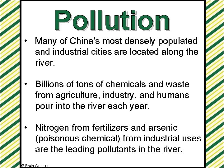 Pollution • Many of China’s most densely populated and industrial cities are located along