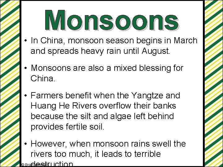 Monsoons • In China, monsoon season begins in March and spreads heavy rain until