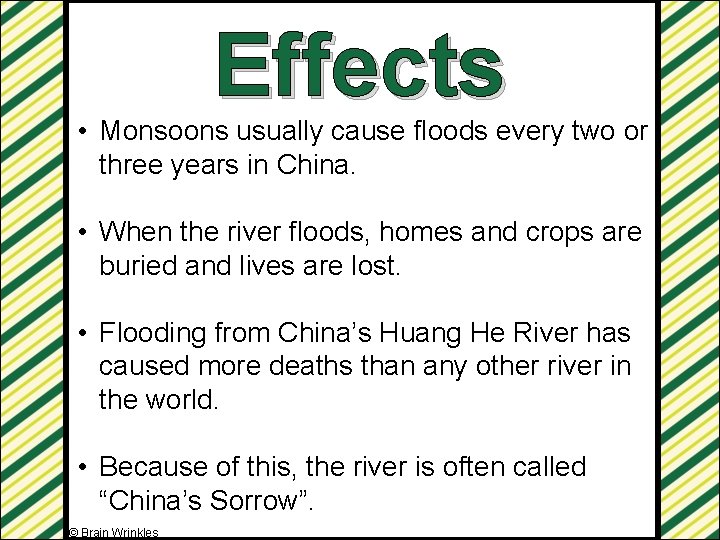 Effects • Monsoons usually cause floods every two or three years in China. •