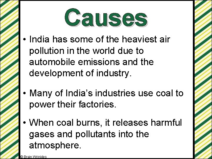 Causes • India has some of the heaviest air pollution in the world due