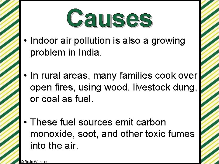 Causes • Indoor air pollution is also a growing problem in India. • In