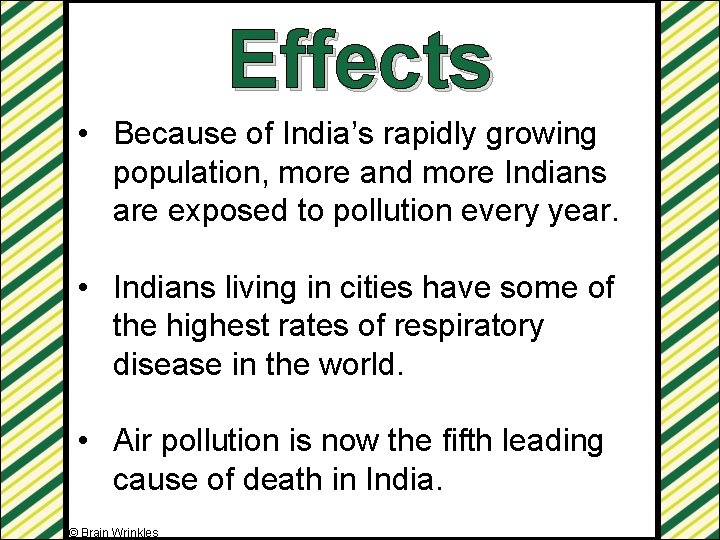 Effects • Because of India’s rapidly growing population, more and more Indians are exposed