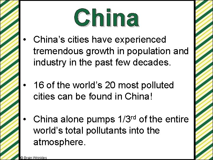 China • China’s cities have experienced tremendous growth in population and industry in the