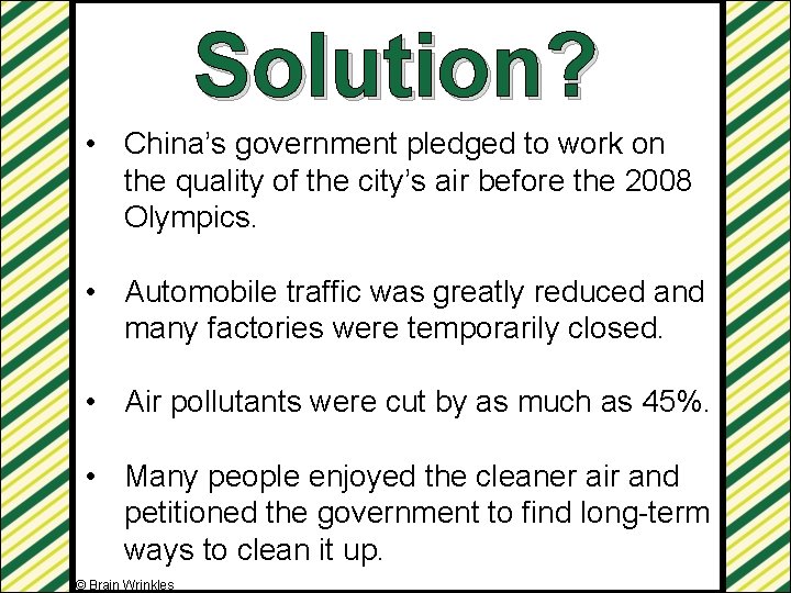 Solution? • China’s government pledged to work on the quality of the city’s air