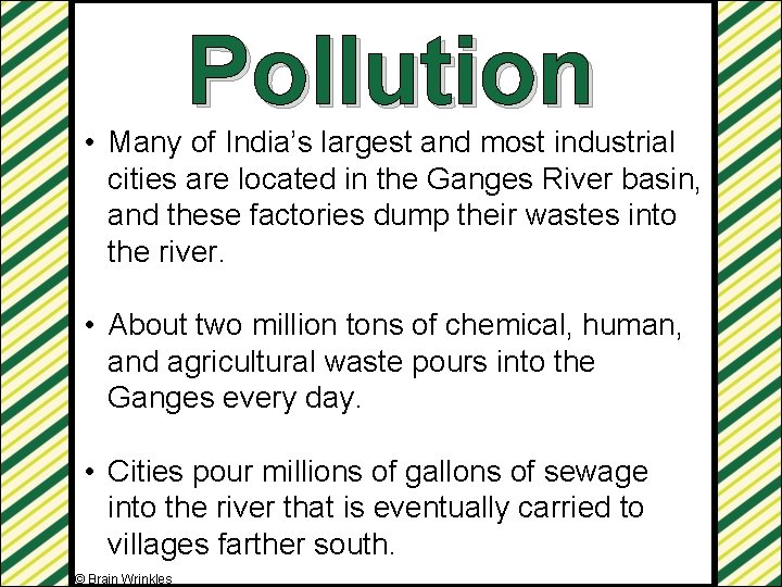 Pollution • Many of India’s largest and most industrial cities are located in the