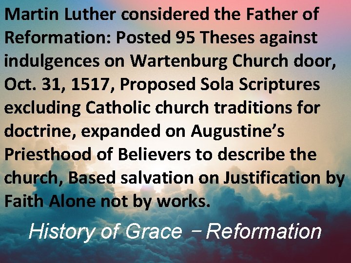 Martin Luther considered the Father of Reformation: Posted 95 Theses against indulgences on Wartenburg