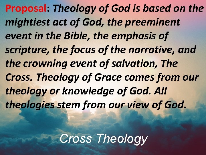 Proposal: Theology of God is based on the mightiest act of God, the preeminent