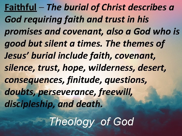 Faithful – The burial of Christ describes a God requiring faith and trust in