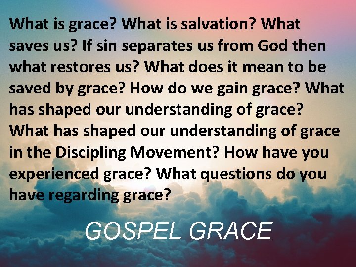 What is grace? What is salvation? What saves us? If sin separates us from