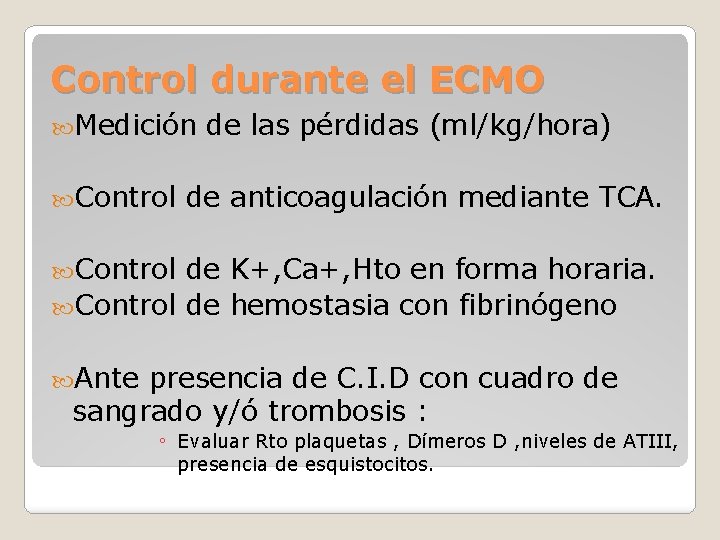 Control durante el ECMO Medición Control de las pérdidas (ml/kg/hora) de anticoagulación mediante TCA.