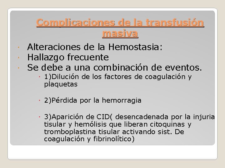 Complicaciones de la transfusión masiva Alteraciones de la Hemostasia: Hallazgo frecuente Se debe a