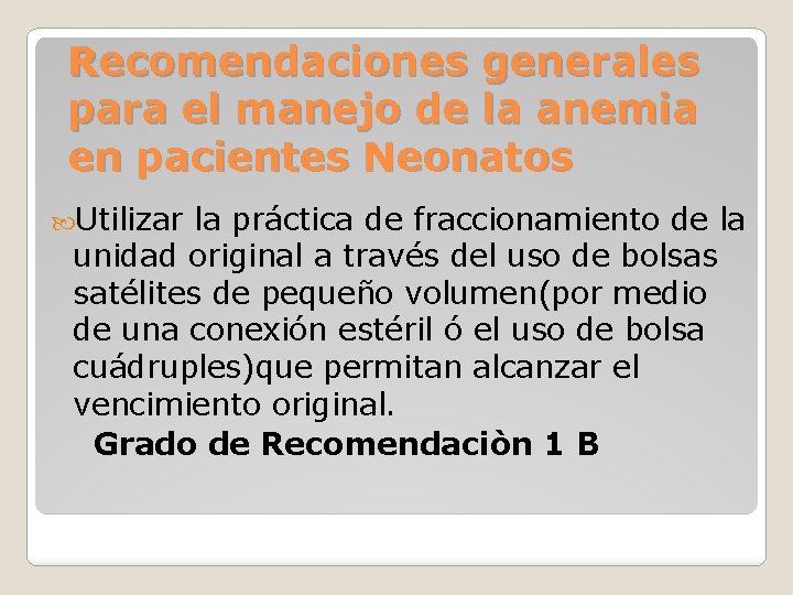 Recomendaciones generales para el manejo de la anemia en pacientes Neonatos Utilizar la práctica