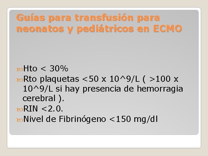 Guías para transfusión para neonatos y pediátricos en ECMO Hto < 30% Rto plaquetas