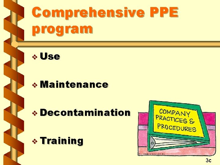 Comprehensive PPE program v Use v Maintenance v Decontamination v Training 3 c 