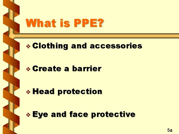 What is PPE? v Clothing v Create v Head v Eye and accessories a