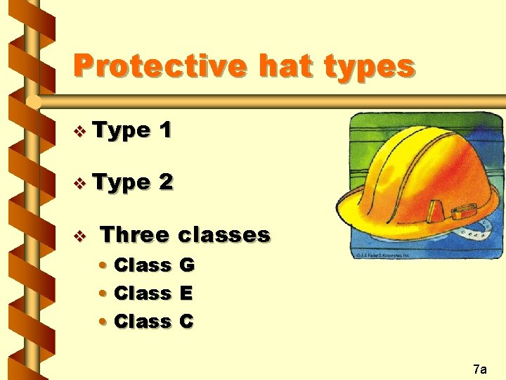 Protective hat types v Type 1 v Type 2 v Three classes • Class