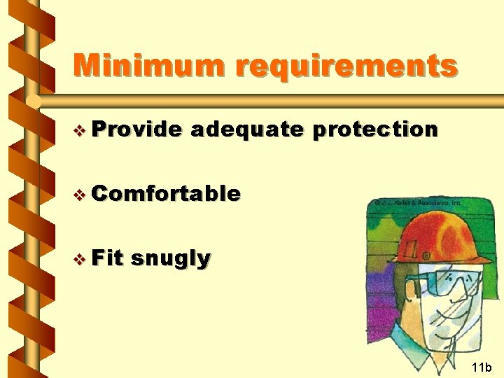 Minimum requirements v Provide adequate protection v Comfortable v Fit snugly 11 b 