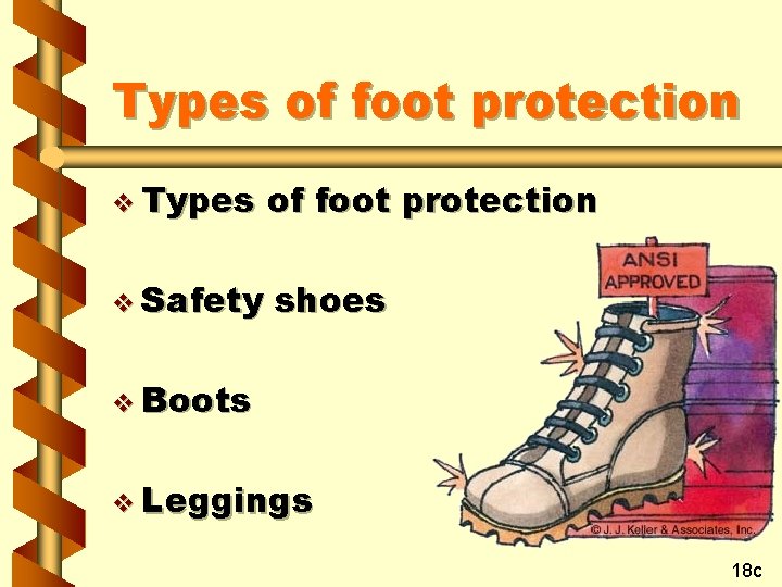 Types of foot protection v Safety shoes v Boots v Leggings 18 c 