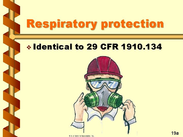 Respiratory protection v Identical to 29 CFR 1910. 134 19 a 