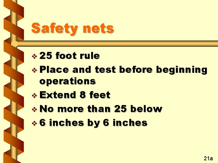 Safety nets v 25 foot rule v Place and test before beginning operations v