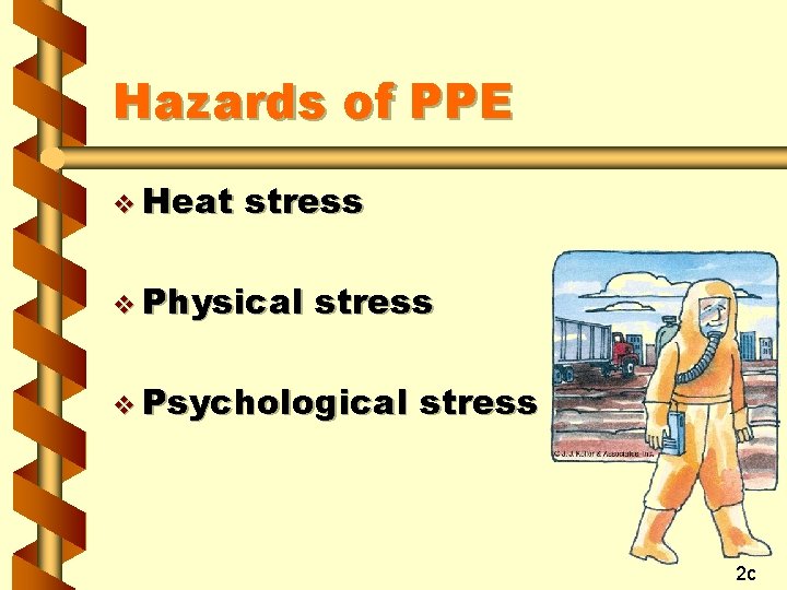 Hazards of PPE v Heat stress v Physical stress v Psychological stress 2 c