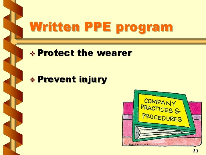 Written PPE program v Protect the wearer v Prevent injury 3 a 