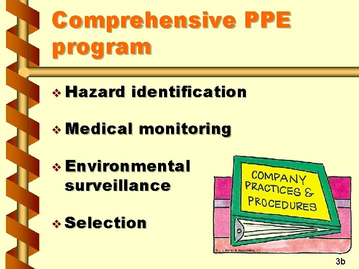 Comprehensive PPE program v Hazard identification v Medical monitoring v Environmental surveillance v Selection