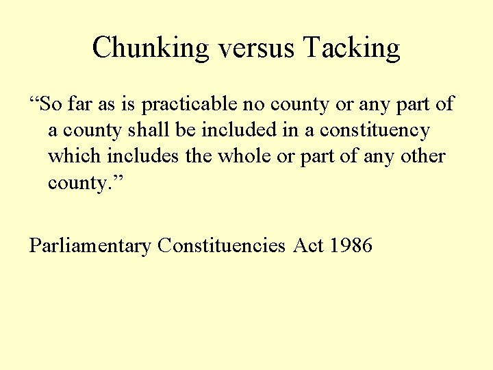 Chunking versus Tacking “So far as is practicable no county or any part of