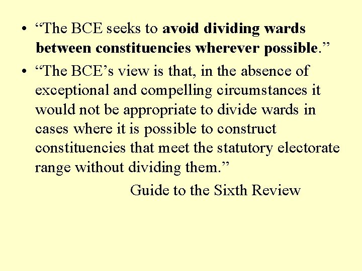  • “The BCE seeks to avoid dividing wards between constituencies wherever possible. ”