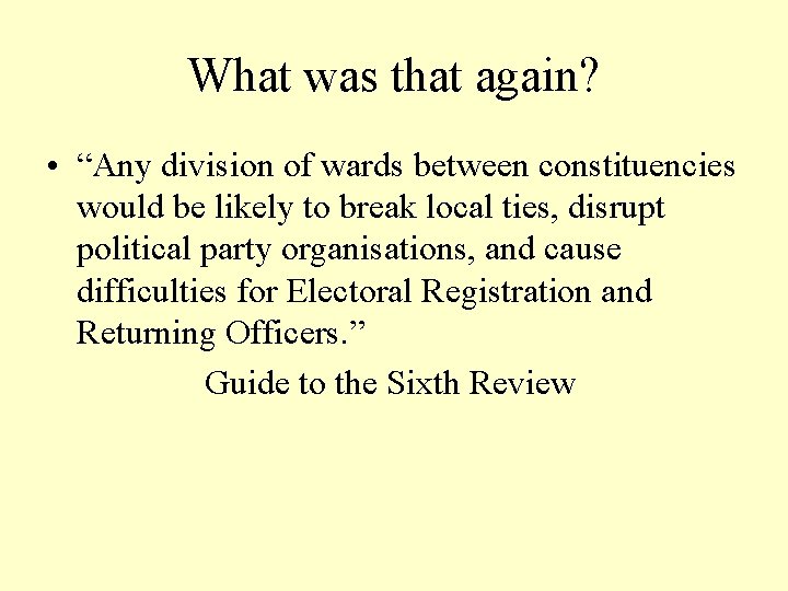 What was that again? • “Any division of wards between constituencies would be likely