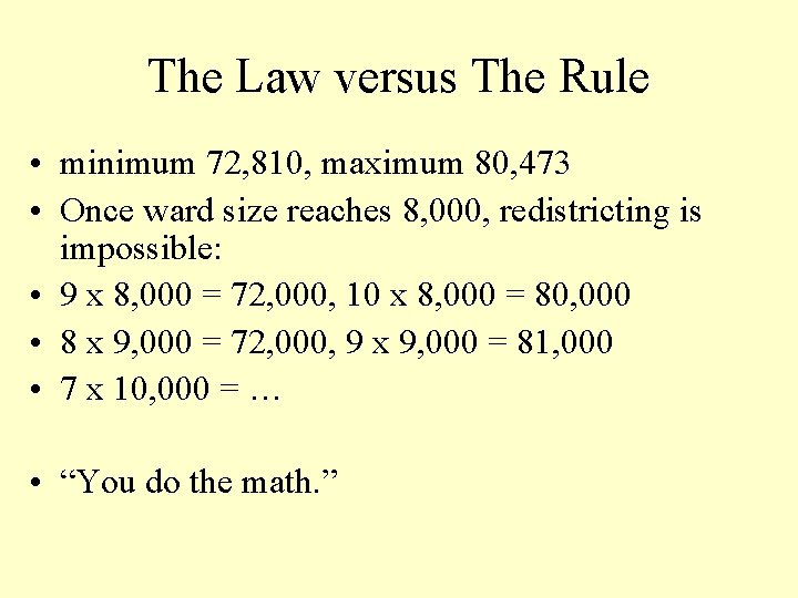 The Law versus The Rule • minimum 72, 810, maximum 80, 473 • Once