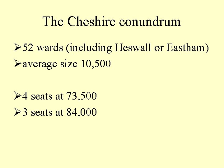 The Cheshire conundrum Ø 52 wards (including Heswall or Eastham) Øaverage size 10, 500