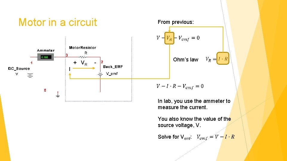 Motor in a circuit From previous: I Ohm’s law + VR - In lab,